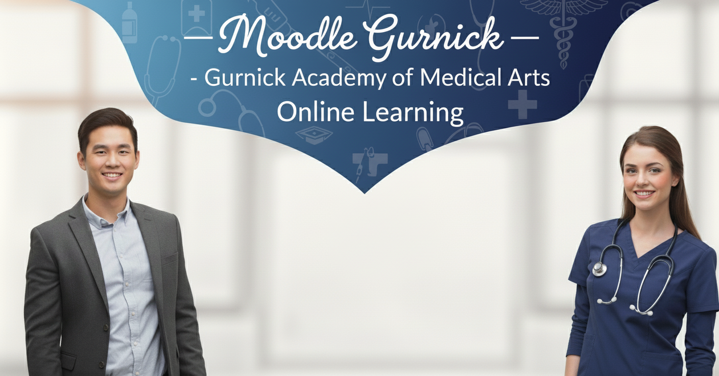 Moodle Gurnick – Gurnick Academy of Medical Arts Online Learning